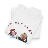 T-shirt I’M NOT OKAY, AND THAT’S OKAY